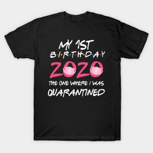 1st birthday 2020 the one where i was quarantined T-Shirt